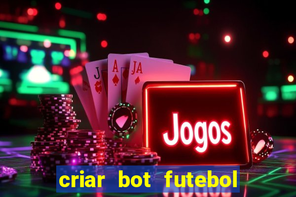 criar bot futebol virtual bet365